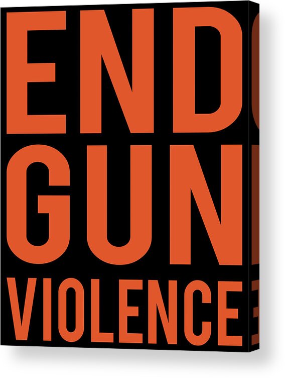Funny Acrylic Print featuring the digital art End Gun Violence by Flippin Sweet Gear