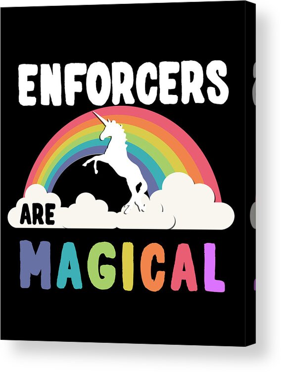 Funny Acrylic Print featuring the digital art Enforcers Are Magical by Flippin Sweet Gear
