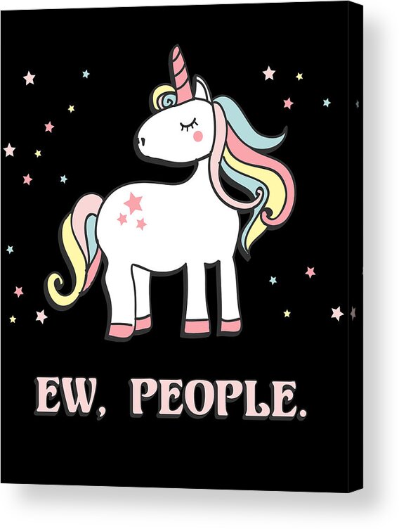 Funny Acrylic Print featuring the digital art Ew People Unicorn by Flippin Sweet Gear