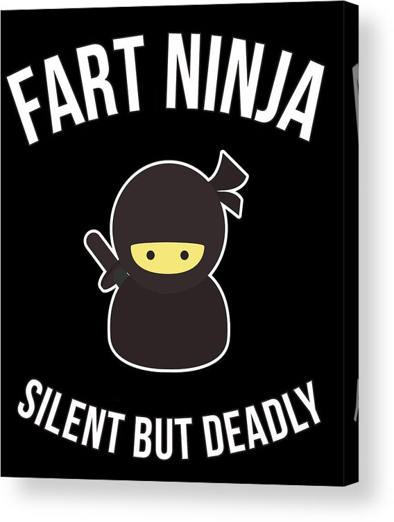 Funny Acrylic Print featuring the digital art Fart Ninja Silent But Deadly by Flippin Sweet Gear
