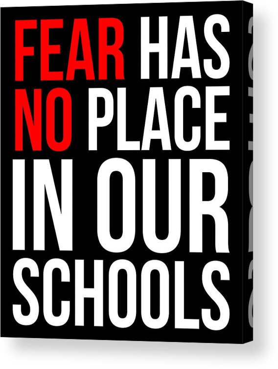 Funny Acrylic Print featuring the digital art Fear Has No Place In Our Schools by Flippin Sweet Gear