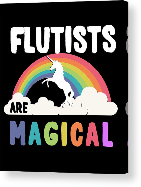 Funny Acrylic Print featuring the digital art Flutists Are Magical by Flippin Sweet Gear