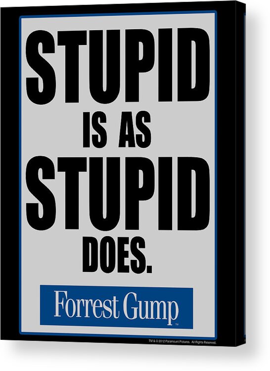 Forrest Gump Acrylic Print featuring the digital art Forrest Gump - Stupid Is Does by Edith Householder