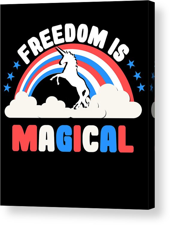 Funny Acrylic Print featuring the digital art Freedom Is Magical by Flippin Sweet Gear