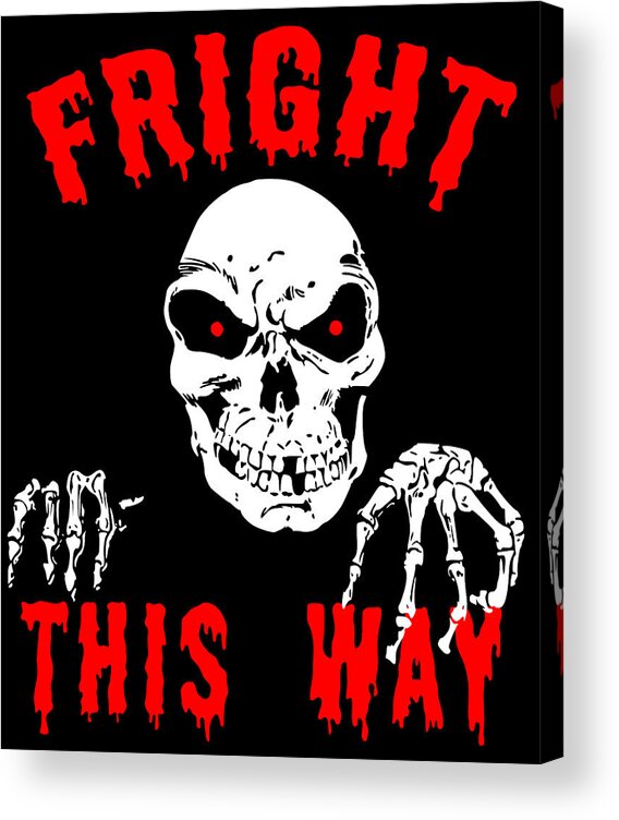 Cool Acrylic Print featuring the digital art Fright This Way Funny Halloween by Flippin Sweet Gear