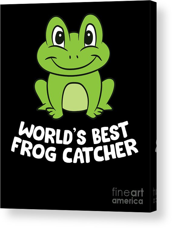 Funny Frog Hunter Worlds Best Frog Catcher Acrylic Print by EQ