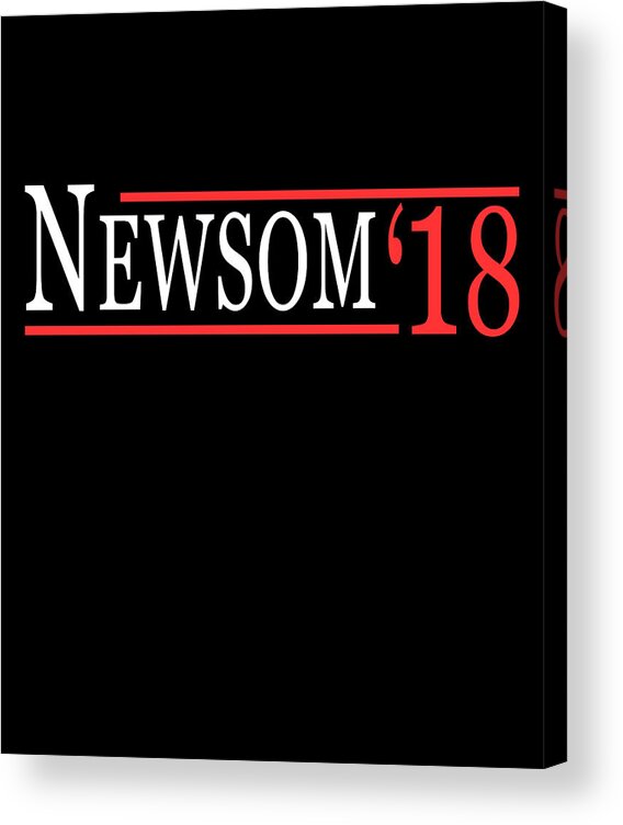 Funny Acrylic Print featuring the digital art Gavin Newsom For Governor 2018 by Flippin Sweet Gear