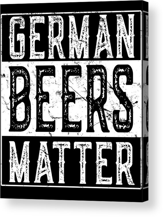 Funny Acrylic Print featuring the digital art German Beers Matter by Flippin Sweet Gear