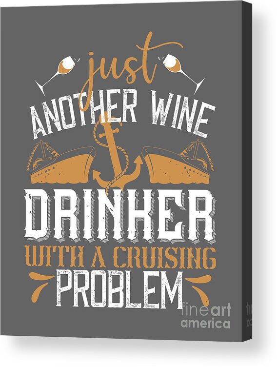 Girls Acrylic Print featuring the digital art Girls Trip Gift Just Another Wine Drinker With A Cruising Problem Funny Women by Jeff Creation