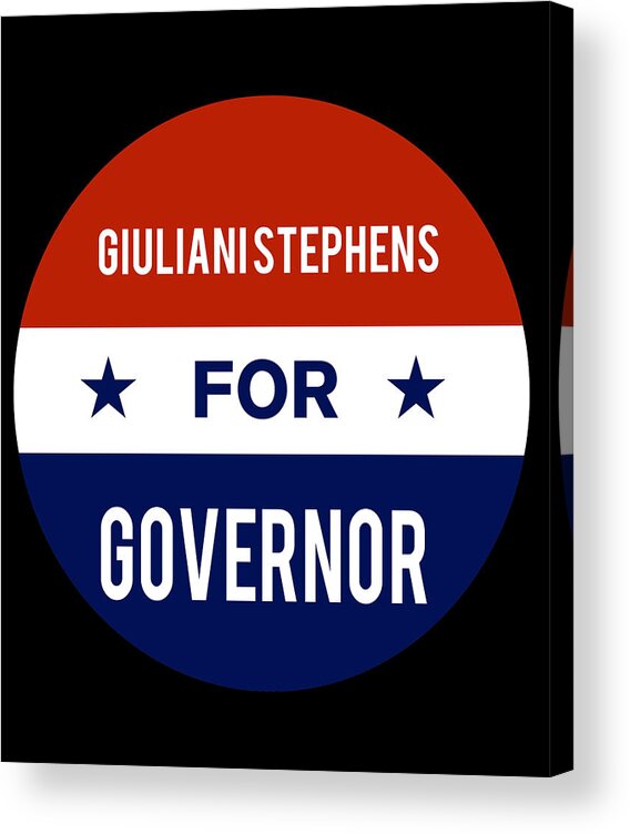 Election Acrylic Print featuring the digital art Giuliani Stephens For Governor by Flippin Sweet Gear