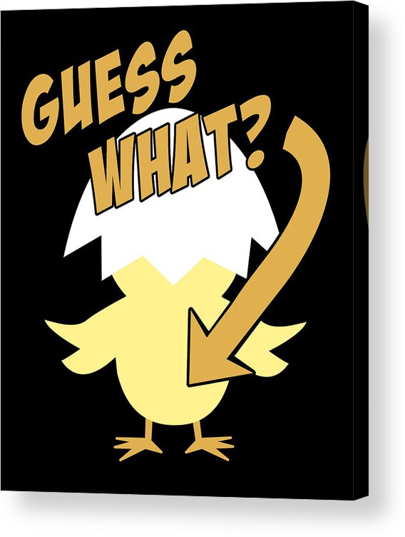 Cool Acrylic Print featuring the digital art Guess What Chicken Butt Funny by Flippin Sweet Gear