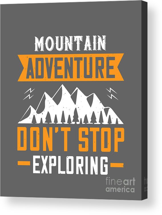 Hiking Acrylic Print featuring the digital art Hiking Gift Mountain Adventure Don't Stop Exploring by Jeff Creation