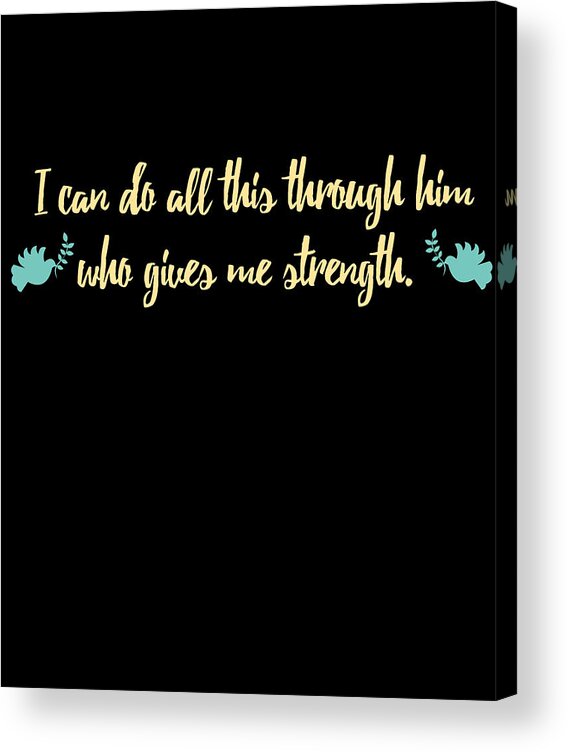 Funny Acrylic Print featuring the digital art I Can Do All This Through Him Who Gives Me Strength by Flippin Sweet Gear