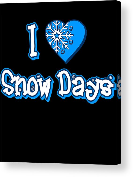 Christmas 2023 Acrylic Print featuring the digital art I Love Snow Days by Flippin Sweet Gear