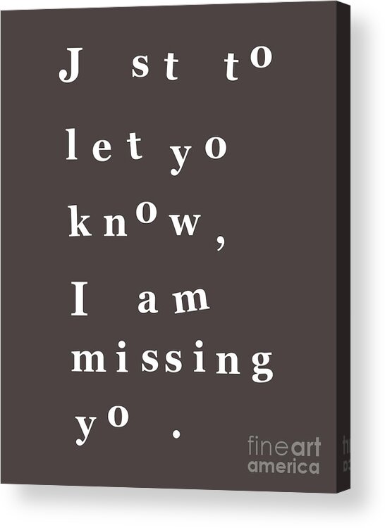 Just To Let You Know I Am Missing You Acrylic Print featuring the digital art I miss you in black and white by Madame Memento