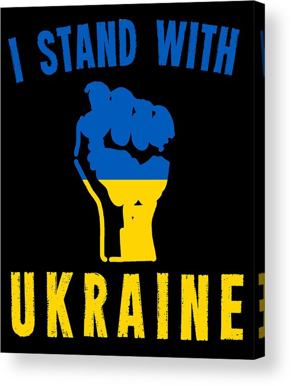 Ukrianians Acrylic Print featuring the digital art I Stand With Ukraine by Flippin Sweet Gear