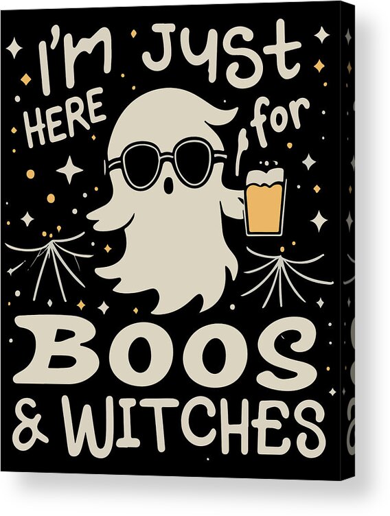 Halloween Acrylic Print featuring the digital art Im Just Here For Boos and Witches by Flippin Sweet Gear