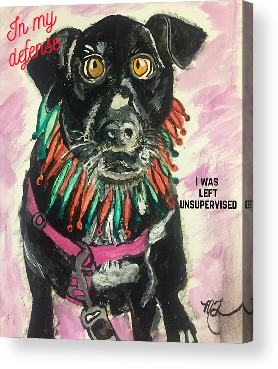 In My Defense I Was Left Unsupervised Acrylic Print featuring the painting In My Defense I Was Left Unsupervised by Melody Fowler