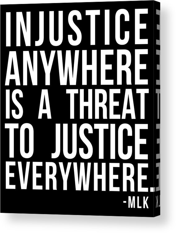 Funny Acrylic Print featuring the digital art Injustice Anywhere Is A Threat To Justice Everywhere by Flippin Sweet Gear