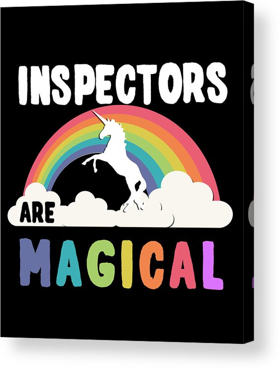 Funny Acrylic Print featuring the digital art Inspectors Are Magical by Flippin Sweet Gear