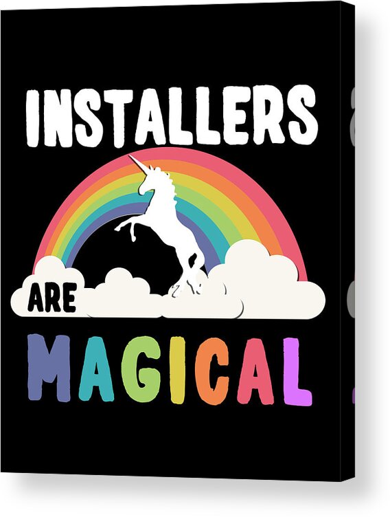 Funny Acrylic Print featuring the digital art Installers Are Magical by Flippin Sweet Gear