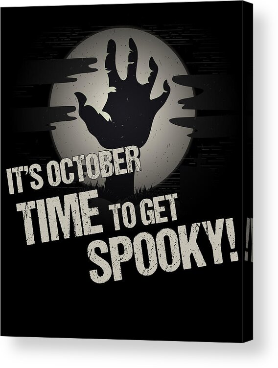 Funny Acrylic Print featuring the digital art Its October Time to Get Spooky by Flippin Sweet Gear
