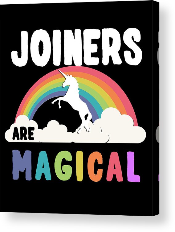 Funny Acrylic Print featuring the digital art Joiners Are Magical by Flippin Sweet Gear