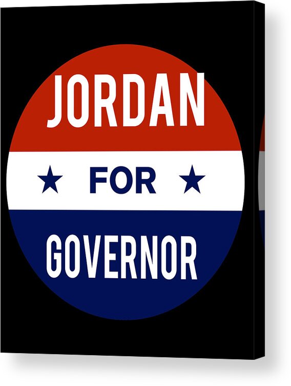 Election Acrylic Print featuring the digital art Jordan For Governor by Flippin Sweet Gear