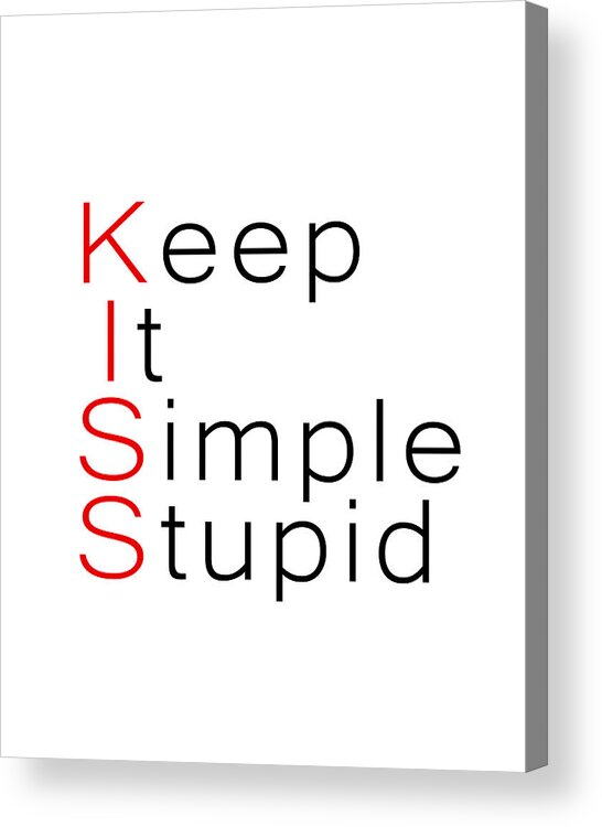 Keep It Simple Stupid Acrylic Print featuring the photograph Keep It Simple Stupid by Alexios Ntounas