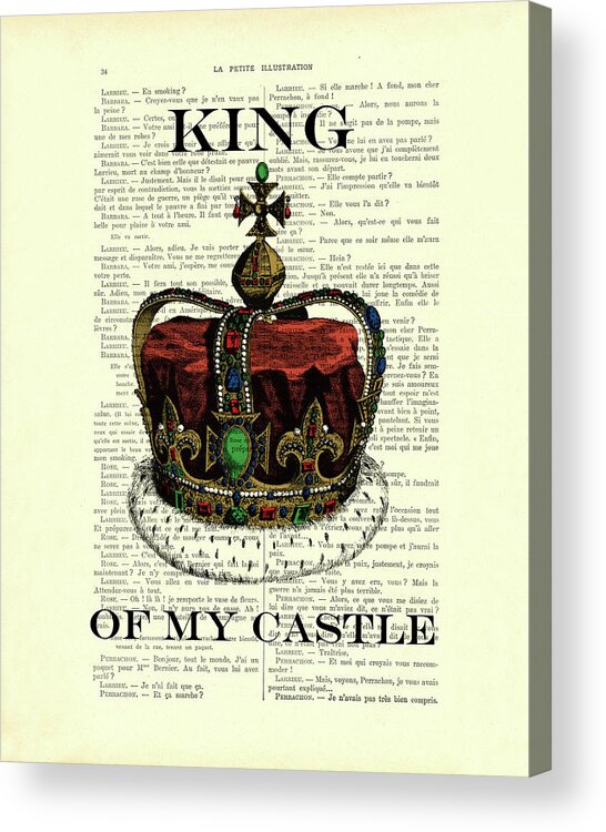 King Of My Castle Acrylic Print featuring the mixed media King of my castle by Madame Memento