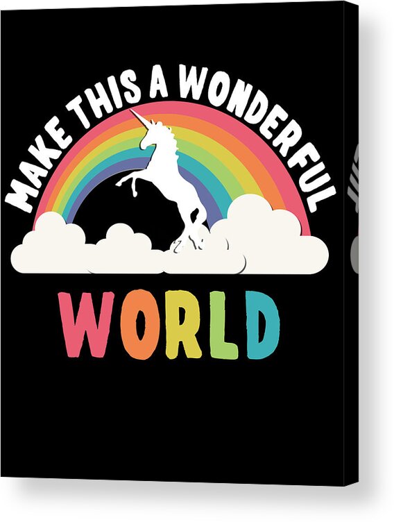 Funny Acrylic Print featuring the digital art Make This A Wonderful World by Flippin Sweet Gear