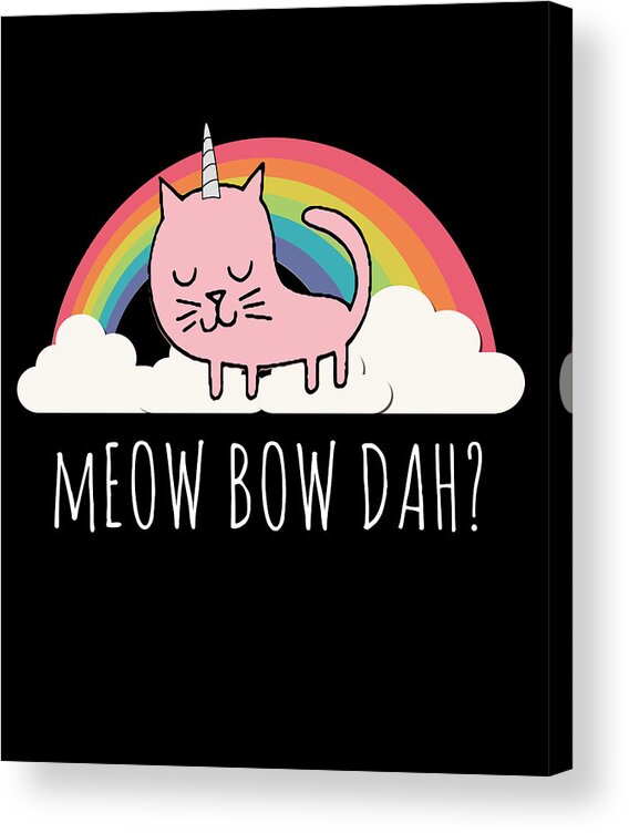 Funny Acrylic Print featuring the digital art Meow Bow Dah by Flippin Sweet Gear