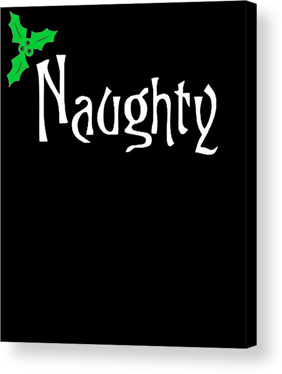 Christmas 2023 Acrylic Print featuring the digital art Naughty by Flippin Sweet Gear