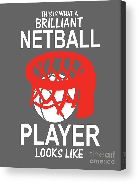 Netball Acrylic Print featuring the digital art Netball Player Gift This Is What A Brilliant by Jeff Creation