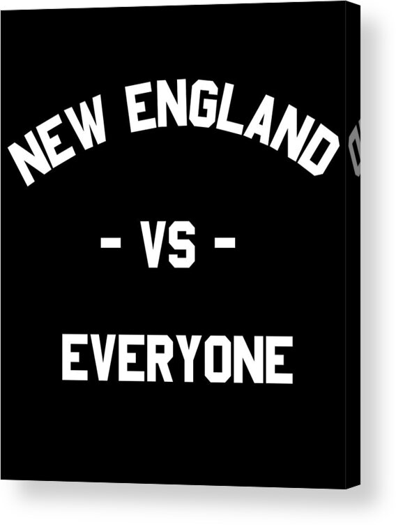 Funny Acrylic Print featuring the digital art New England Vs Everyone by Flippin Sweet Gear