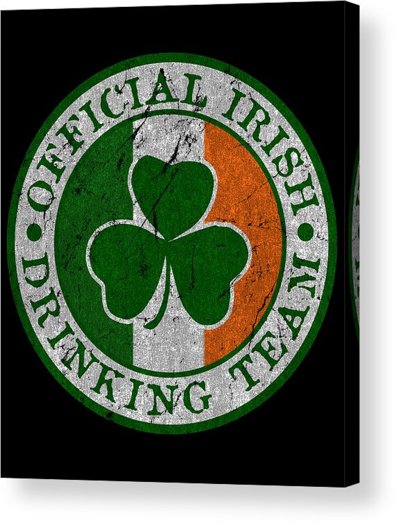 St Patricks Day Acrylic Print featuring the digital art Official Irish Drinking Team by Flippin Sweet Gear