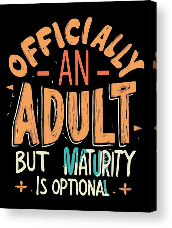 18th Birthday Acrylic Print featuring the digital art Officially an Adult But Maturity is Optional 18th Birthday by Flippin Sweet Gear