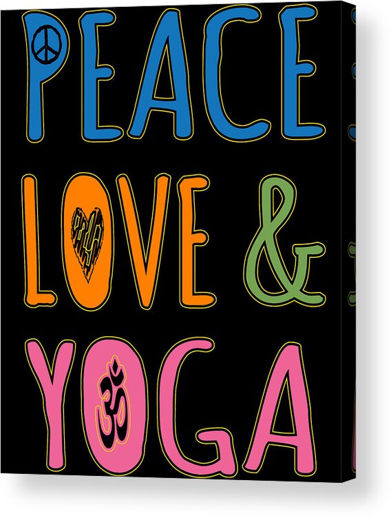 Funny Acrylic Print featuring the digital art Peace Love Yoga by Flippin Sweet Gear