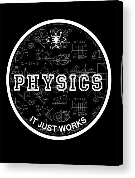 Physics It Just Works Black Circle Acrylic Print by Sarcastic P