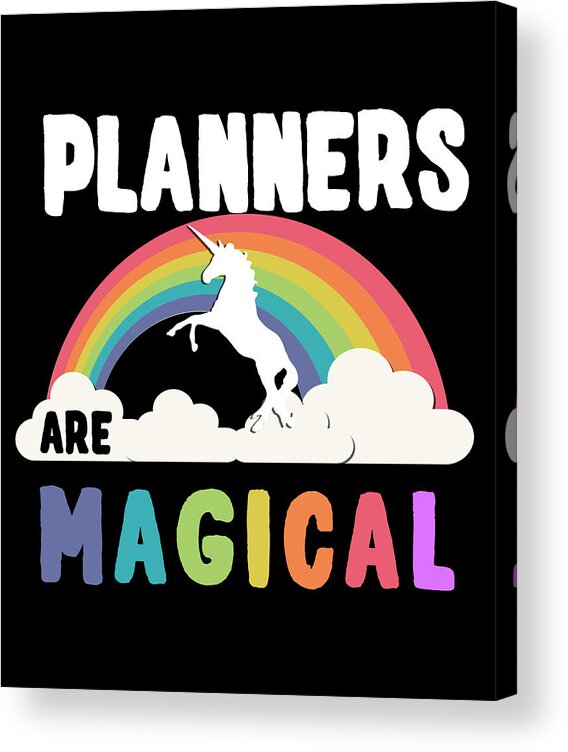 Funny Acrylic Print featuring the digital art Planners Are Magical by Flippin Sweet Gear