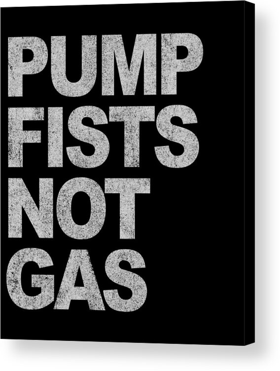 Funny Acrylic Print featuring the digital art Pump Fists Not Gas New Jersey by Flippin Sweet Gear