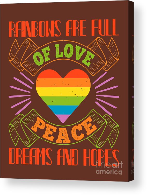 Rainbow Acrylic Print featuring the digital art Rainbow Lover Gift Rainbows Are Full Of Love Peace Dreams And Hopes by Jeff Creation