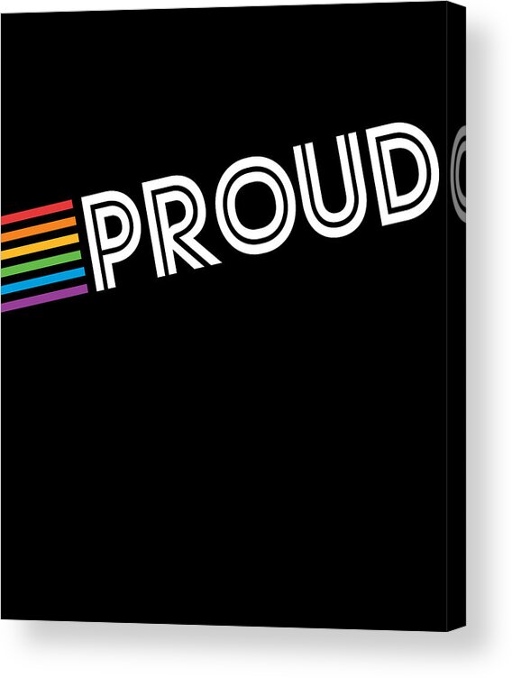 Funny Acrylic Print featuring the digital art Rainbow Proud LGBTQ Gay Pride by Flippin Sweet Gear