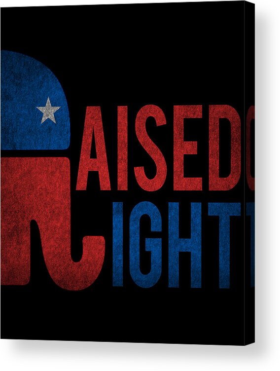 Cool Acrylic Print featuring the digital art Raised Right Retro Republican by Flippin Sweet Gear
