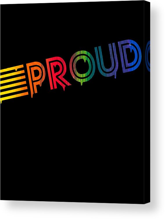 Liquidletterscontest Acrylic Print featuring the digital art Retro Proud Rainbow Gay Pride Dripping Paint by Flippin Sweet Gear