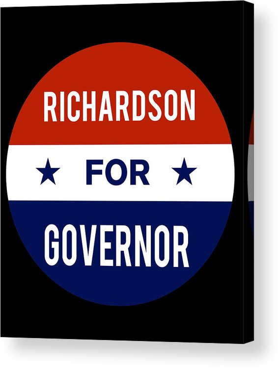 Election Acrylic Print featuring the digital art Richardson For Governor by Flippin Sweet Gear