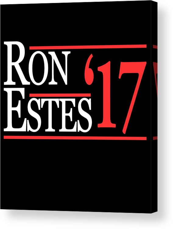 Funny Acrylic Print featuring the digital art Ron Estes For Congress 2017 by Flippin Sweet Gear