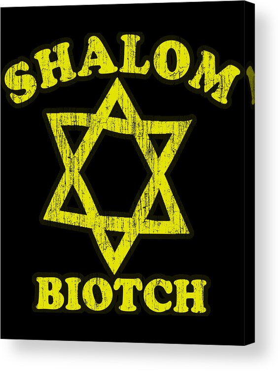Sarcastic Acrylic Print featuring the digital art Shalom Biotch Funny Jewish by Flippin Sweet Gear