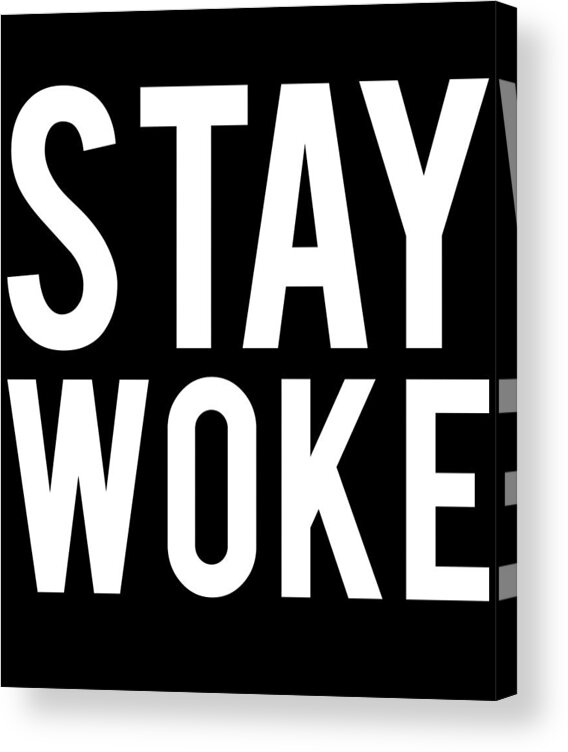Funny Acrylic Print featuring the digital art Stay Woke Anti-Trump by Flippin Sweet Gear