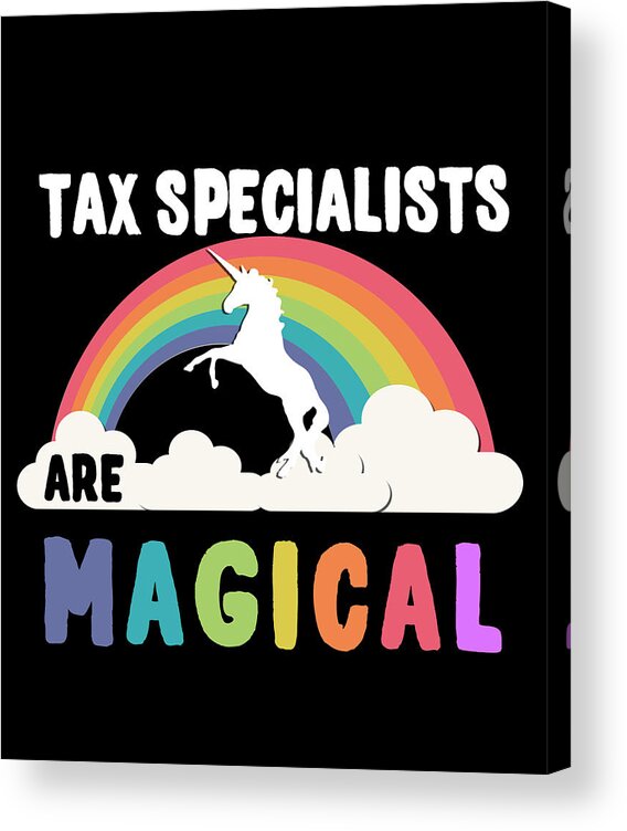 Funny Acrylic Print featuring the digital art Tax Specialists Are Magical by Flippin Sweet Gear